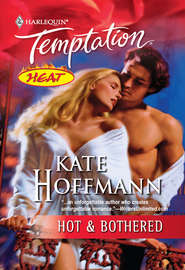 бесплатно читать книгу Hot & Bothered автора Kate Hoffmann
