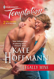 бесплатно читать книгу Legally Mine автора Kate Hoffmann