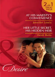 бесплатно читать книгу At His Majesty's Convenience / Her Little Secret, His Hidden Heir: At His Majesty's Convenience автора Jennifer Lewis