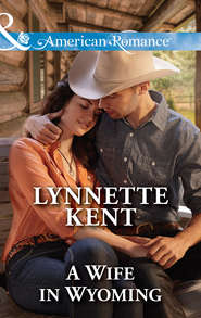 бесплатно читать книгу A Wife in Wyoming автора Lynnette Kent