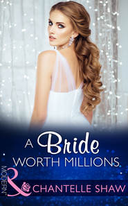 бесплатно читать книгу A Bride Worth Millions автора Шантель Шоу