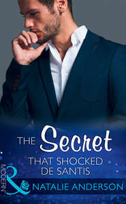бесплатно читать книгу The Secret That Shocked De Santis автора Natalie Anderson