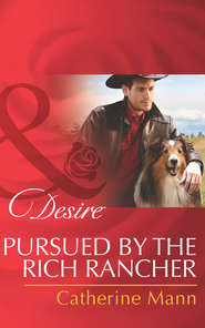 бесплатно читать книгу Pursued by the Rich Rancher автора Catherine Mann