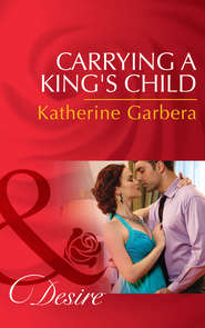бесплатно читать книгу Carrying A King's Child автора Katherine Garbera