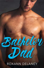 бесплатно читать книгу Bachelor Dad: A Single Dad Romance автора Roxann Delaney