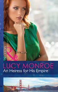 бесплатно читать книгу An Heiress for His Empire автора Люси Монро
