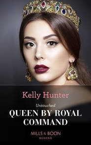 бесплатно читать книгу Untouched Queen By Royal Command автора Kelly Hunter