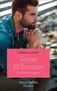 бесплатно читать книгу Secret Millionaire For The Surrogate автора DONNA ALWARD