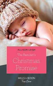 бесплатно читать книгу The Rancher's Christmas Promise автора Allison Leigh