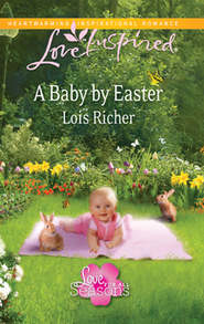 бесплатно читать книгу A Baby by Easter автора Lois Richer