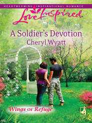 бесплатно читать книгу A Soldier's Devotion автора Cheryl Wyatt
