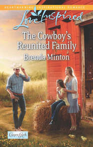 бесплатно читать книгу The Cowboy's Reunited Family автора Brenda Minton