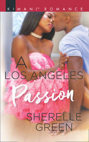 бесплатно читать книгу A Los Angeles Passion автора Sherelle Green