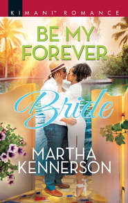 бесплатно читать книгу Be My Forever Bride автора Martha Kennerson