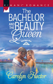 бесплатно читать книгу The Bachelor And The Beauty Queen автора Carolyn Hector