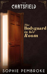 бесплатно читать книгу The Bodyguard in Her Room автора Sophie Pembroke
