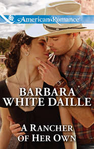 бесплатно читать книгу A Rancher of Her Own автора Barbara Daille