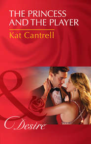 бесплатно читать книгу The Princess and the Player автора Kat Cantrell