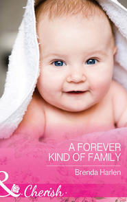 бесплатно читать книгу A Forever Kind of Family автора Brenda Harlen
