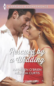 бесплатно читать книгу Rescued by a Wedding: Texas Wedding / A Marriage Between Friends автора Kathleen O'Brien