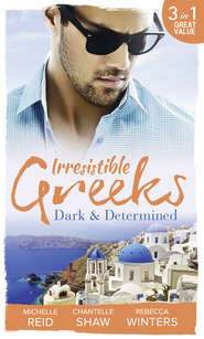 бесплатно читать книгу Irresistible Greeks: Dark and Determined: The Kanellis Scandal / The Greek's Acquisition / Along Came Twins… автора Шантель Шоу