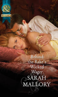 бесплатно читать книгу Behind the Rake's Wicked Wager автора Sarah Mallory