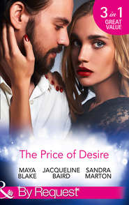 бесплатно читать книгу The Price Of Desire: The Price of Success / The Cost of Her Innocence / Not For Sale автора Майя Блейк