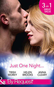 бесплатно читать книгу Just One Night...: Fiancée For One Night / Just One Last Night / The Night That Started It All автора Trish Morey