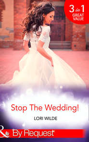 бесплатно читать книгу Stop The Wedding!: Night Driving / Smooth Sailing / Crash Landing автора Lori Wilde