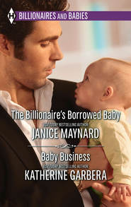 бесплатно читать книгу The Billionaire's Borrowed Baby & Baby Business: The Billionaire's Borrowed Baby / Baby Business автора Джанис Мейнард