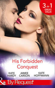 бесплатно читать книгу His Forbidden Conquest: A Moment on the Lips / The Best Mistake of Her Life / Not Just Friends автора Kate Hoffmann