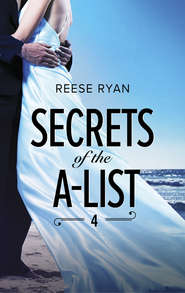 бесплатно читать книгу Secrets Of The A-List автора Reese Ryan