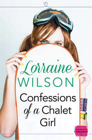 бесплатно читать книгу Confessions of a Chalet Girl: автора Lorraine Wilson