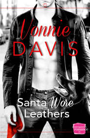 бесплатно читать книгу Santa Wore Leathers: The sexiest firefighter Christmas romance of the year! автора Vonnie Davis