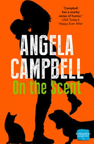 бесплатно читать книгу On the Scent: A laugh out loud pet detective rom com! автора Angela Campbell