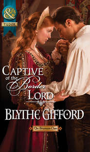 бесплатно читать книгу Captive of the Border Lord автора Blythe Gifford