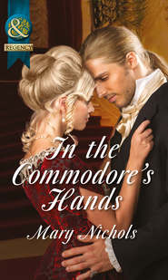 бесплатно читать книгу In the Commodore's Hands автора Mary Nichols
