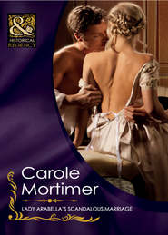 бесплатно читать книгу Lady Arabella's Scandalous Marriage автора Кэрол Мортимер