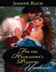 бесплатно читать книгу For the Highlander's Pleasure автора Джоанна Рок