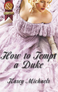 бесплатно читать книгу How to Tempt a Duke автора Кейси Майклс