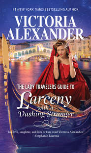 бесплатно читать книгу The Lady Travelers Guide To Larceny With A Dashing Stranger автора Victoria Alexander