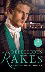 бесплатно читать книгу Rebellious Rakes: Rake Most Likely to Rebel автора Bronwyn Scott