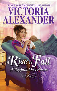 бесплатно читать книгу The Rise And Fall Of Reginald Everheart автора Victoria Alexander