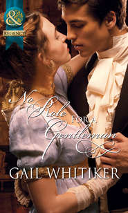 бесплатно читать книгу No Role For A Gentleman автора Gail Whitiker