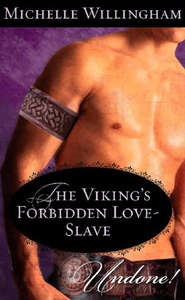 бесплатно читать книгу The Viking's Forbidden Love-Slave автора Michelle Willingham