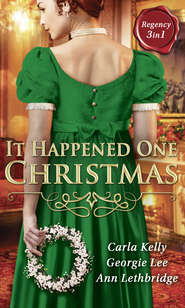 бесплатно читать книгу It Happened One Christmas: Christmas Eve Proposal / The Viscount's Christmas Kiss / Wallflower, Widow...Wife! автора Ann Lethbridge