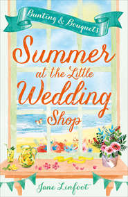 бесплатно читать книгу Summer at the Little Wedding Shop: The hottest new release of summer 2017 - perfect for the beach! автора Jane Linfoot