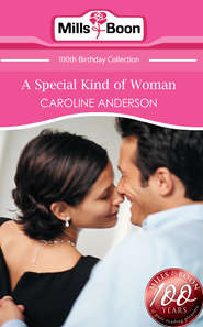 бесплатно читать книгу A Special Kind of Woman автора Caroline Anderson