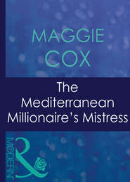 бесплатно читать книгу The Mediterranean Millionaire's Mistress автора Maggie Cox