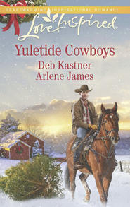 бесплатно читать книгу Yuletide Cowboys: The Cowboy's Yuletide Reunion / The Cowboy's Christmas Gift автора Arlene James